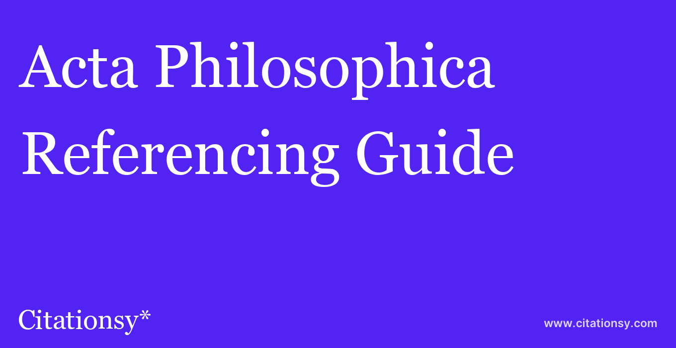 cite Acta Philosophica  — Referencing Guide
